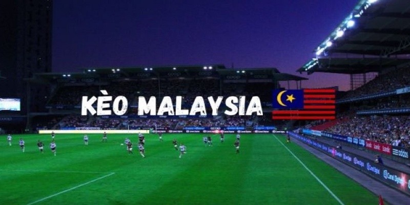 Tỷ Lệ Kèo Malaysia - Kinh Nghiệm Soi Kèo Hay, Đỉnh Nhất